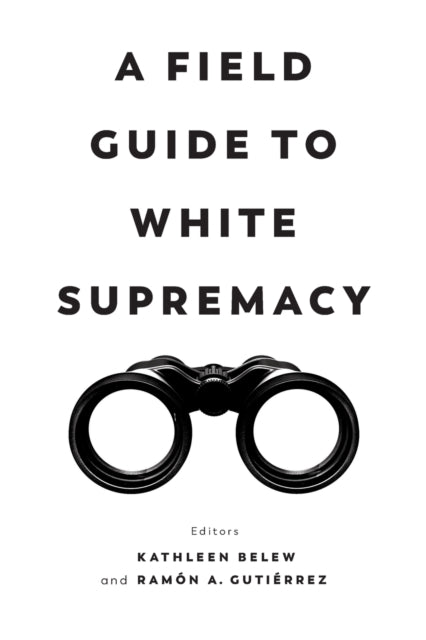 A Field Guide to White Supremacy-9780520382527