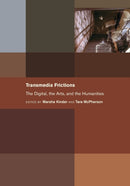 Transmedia Frictions : The Digital, the Arts, and the Humanities-9780520383029