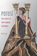 Potosi – The Silver City That Changed the World