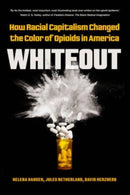 Whiteout : How Racial Capitalism Changed the Color of Opioids in America-9780520384057