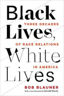 Black Lives, White Lives – Three Decades of Race Relations in America
