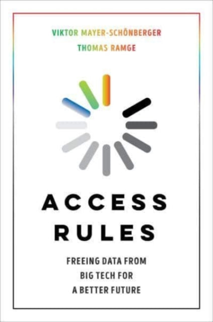 Access Rules : Freeing Data from Big Tech for a Better Future-9780520387737