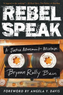 Rebel Speak : A Justice Movement Mixtape-9780520388437