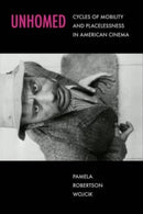 Unhomed : Cycles of Mobility and Placelessness in American Cinema-9780520390362