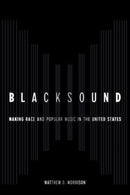 Blacksound : Making Race and Popular Music in the United States-9780520390591