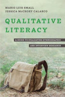 Qualitative Literacy : A Guide to Evaluating Ethnographic and Interview Research-9780520390669