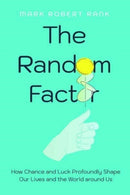 The Random Factor : How Chance and Luck Profoundly Shape Our Lives and the World around Us-9780520390966