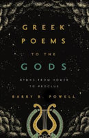 Greek Poems to the Gods : Hymns from Homer to Proclus-9780520391697