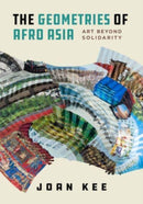 The Geometries of Afro Asia : Art beyond Solidarity-9780520392458