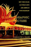 Electrographic Architecture – New York Color, Las Vegas Light, and America's White Imaginary