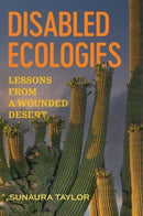 Disabled Ecologies – Lessons from a Wounded Desert