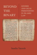 Beyond the Binary : Gender and Legal Personhood in Islamic Law-9780520393806