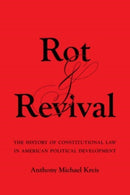 Rot and Revival : The History of Constitutional Law in American Political Development-9780520394193