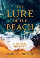 The Lure of the Beach : A Global History-9780520395572