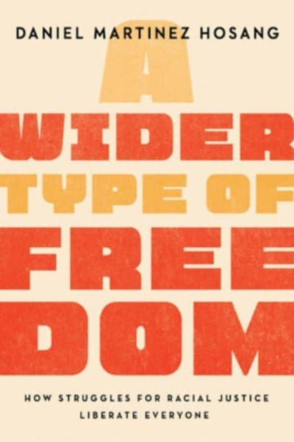 A Wider Type of Freedom – How Struggles for Racial Justice Liberate Everyone