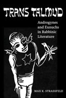Trans Talmud : Androgynes and Eunuchs in Rabbinic Literature-9780520397392
