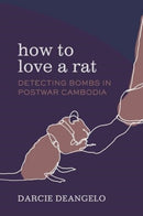 How to Love a Rat – Detecting Bombs in Postwar Cambodia
