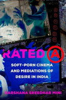 Rated A : Soft-Porn Cinema and Mediations of Desire in India-9780520397453