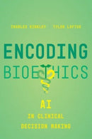 Encoding Bioethics : AI in Clinical Decision-Making-9780520397538