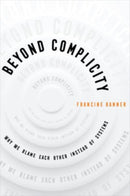 Beyond Complicity : Why We Blame Each Other Instead of Systems-9780520399464