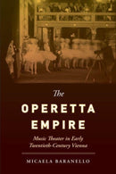 The Operetta Empire : Music Theater in Early Twentieth-Century Vienna-9780520401228