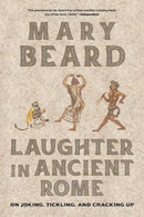 Laughter in Ancient Rome – On Joking, Tickling, and Cracking Up