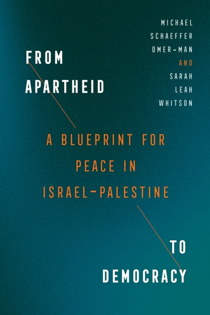 From Apartheid to Democracy – A Blueprint for Peace in Israel–Palestine