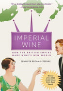 Imperial Wine : How the British Empire Made Wine's New World-9780520402164