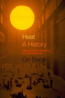 Heat, a History – Lessons from the Middle East for a Warming Planet