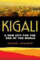 Kigali – A New City for the End of the World