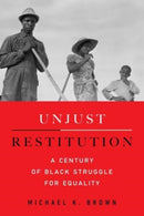 Unjust Restitution : A Century of Black Struggle for Equality-9780520410114