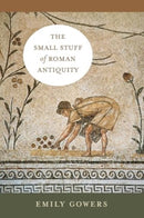 The Small Stuff of Roman Antiquity-9780520413146