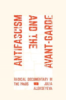 Antifascism and the Avant-Garde : Radical Documentary in the 1960s-9780520415676