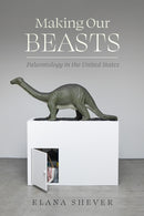 Making Our Beasts – Paleontology in the United States