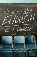 Nice Is Not Enough : Inequality and the Limits of Kindness at American High-9780520418332