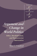 Argument and Change in World Politics : Ethics, Decolonization, and Humanitarian Intervention-9780521002790