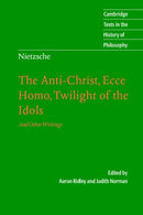 Nietzsche: The Anti-Christ, Ecce Homo, Twilight of the Idols : And Other Writings-9780521016889