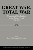 Great War, Total War : Combat and Mobilization on the Western Front, 1914-1918-9780521026376