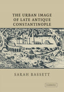The Urban Image of Late Antique Constantinople-9780521030847