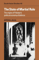The State of Martial Rule : The Origins of Pakistan's Political Economy of Defence-9780521051842
