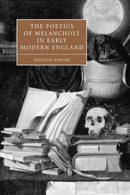 The Poetics of Melancholy in Early Modern England-9780521114233