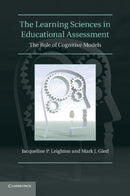 The Learning Sciences in Educational Assessment : The Role of Cognitive Models-9780521122887