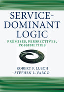 Service-Dominant Logic : Premises, Perspectives, Possibilities-9780521124324