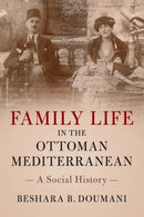 Family Life in the Ottoman Mediterranean : A Social History-9780521133272