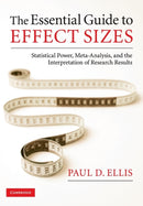 The Essential Guide to Effect Sizes : Statistical Power, Meta-Analysis, and the Interpretation of Research Results-9780521142465