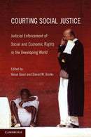 Courting Social Justice : Judicial Enforcement of Social and Economic Rights in the Developing World-9780521145169