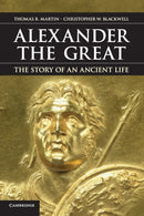 Alexander the Great : The Story of an Ancient Life-9780521148443