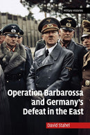 Operation Barbarossa and Germany''s Defeat in the East