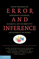 Error and Inference : Recent Exchanges on Experimental Reasoning, Reliability, and the Objectivity and Rationality of Science-9780521180252