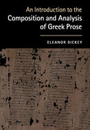 An Introduction to the Composition and Analysis of Greek Prose-9780521184250